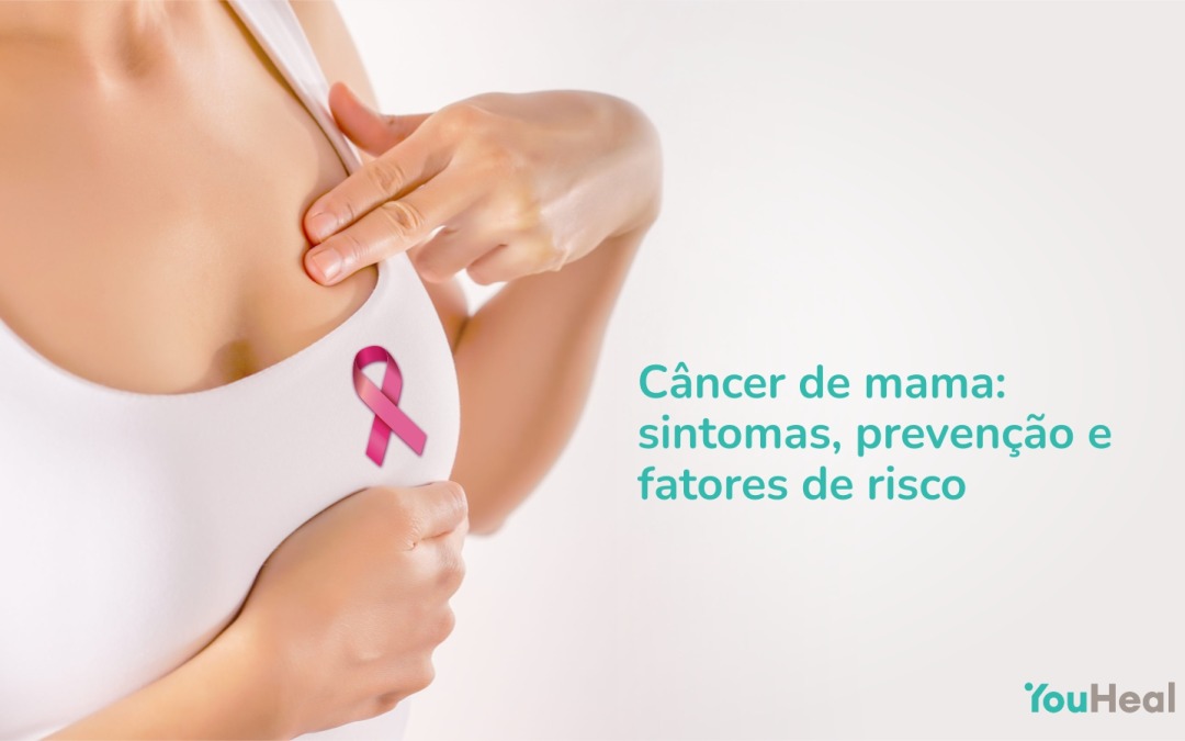 Câncer de mama: sintomas, prevenção e fatores de risco